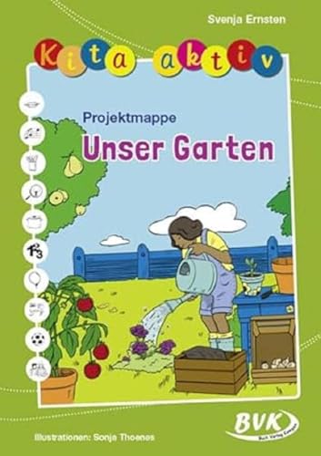 Kita aktiv Projektmappe Unser Garten (Kita aktiv: alle Bildungsbereiche, inkl. U3) | Kita-Sommermaterial 2024 (Kita aktiv: Lernangebote für 3- bis 6-Jährige)