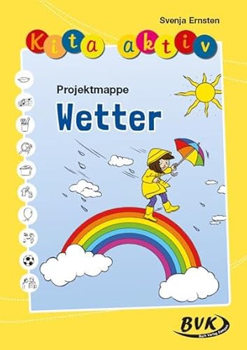 Kita aktiv Projektmappe Wetter (Kita aktiv: für Kindergartenkinder von 2 bis 6 Jahren) von BVK Buch Verlag Kempen GmbH