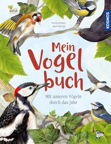 Mein Vogelbuch: Mit unseren Vögeln durch das Jahr von Kosmos