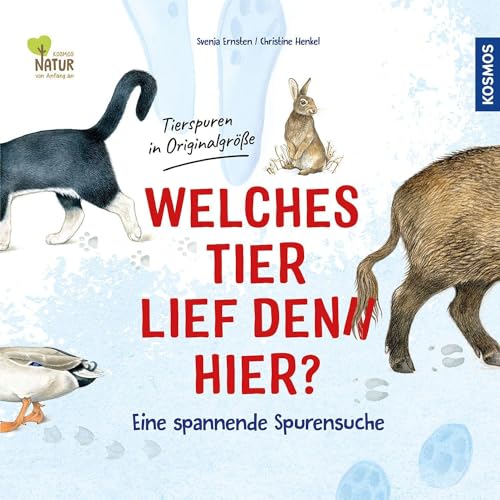 Welches Tier lief denn hier?: Eine spannende Spurensuche