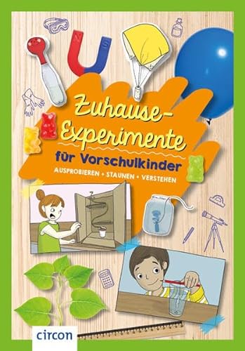Zuhause-Experimente für Vorschulkinder: Ausprobieren, staunen, verstehen von Circon Verlag GmbH