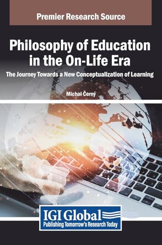 Philosophy of Education in the On-Life Era: The Journey Towards a New Conceptualization of Learning von IGI Global