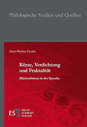 Kürze, Verdichtung und Fraktalität: Minimalismus in der Sprache (Philologische Studien und Quellen) von Erich Schmidt Verlag