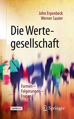 Die Wertegesellschaft: Formen – Folgerungen – Fragen von Springer