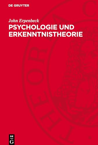 Psychologie und Erkenntnistheorie: Zu philosophischen Problemen psychischer Erkenntnisprozesse von De Gruyter