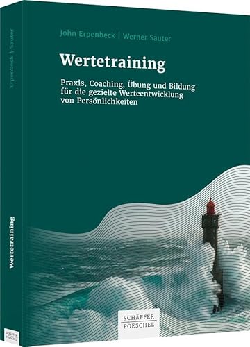 Wertetraining: Praxis, Coaching, Übung und Bildung für die gezielte Werteentwicklung von Persönlichkeiten von Schäffer-Poeschel Verlag