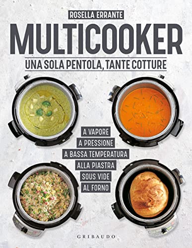 Multicooker. Una sola pentola, tante cotture (Sapori e fantasia)