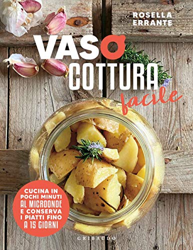 Vasocottura facile. Cucina in pochi minuti al microonde e conserva i piatti fino a 15 giorni (Sapori e fantasia) von SAPORI E FANTASIA