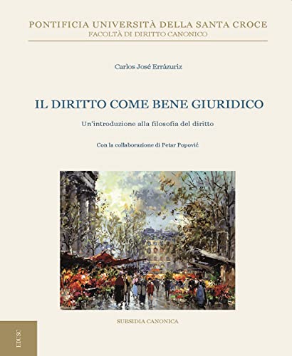 Il diritto come bene giuridico. Un'introduzione sulla filosofia del diritto (Subsidia canonica) von Edusc