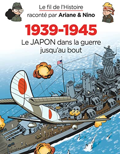 Le fil de l'Histoire raconté par Ariane & Nino - 1939-1945 - Le Japon dans la guerre jusqu'au bout von DUPUIS