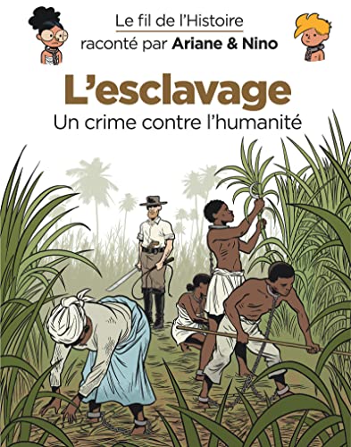 Le fil de l'Histoire raconté par Ariane & Nino - L'esclavage: Un crime contre l'humanité