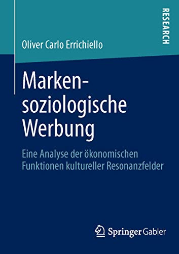 Markensoziologische Werbung: Eine Analyse der ökonomischen Funktionen kultureller Resonanzfelder von Springer