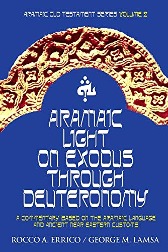 Aramaic Light on Exodus through Deuteronomy (Aramaic Old Testament Series, Band 2) von Noohra Foundation
