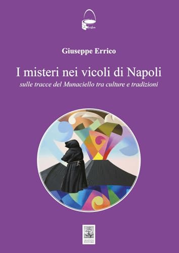 I misteri nei vicoli di Napoli. Sulle tracce del Monaciello tra cultura e tradizioni (La cisterna) I misteri nei vicoli di Napoli. Sulle tracce del Monaciello tra cultura e tradizioni (La cisterna) von Giannini Editore