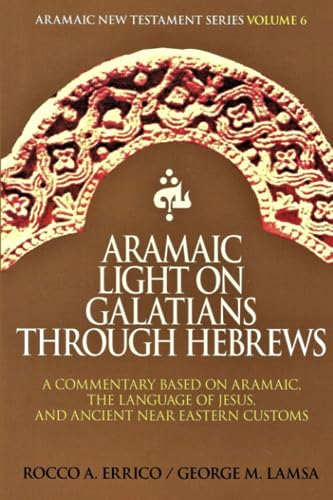 Aramaic Light on Galatians through Hebrews von Brand: Noohra Foundation