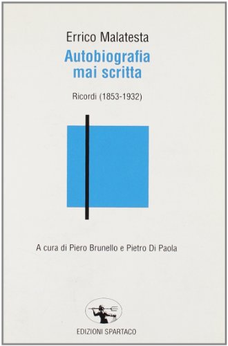 Autobiografia mai scritta. Ricordi (1853-1932) (Il risveglio) von Spartaco