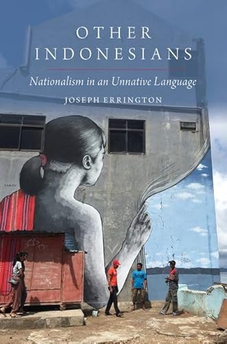 Other Indonesians: Nationalism in an Unnative Language (Oxford Studies in the Anthropology of Language) von Oxford University Press Inc