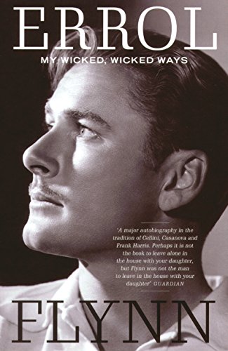 My Wicked, Wicked Ways: The Autobiography of Errol Flynn von Aurum Press