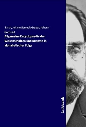 Allgemeine Encyclopaedie der Wissenschaften und Kuenste in alphabetischer Folge von Inktank-Publishing