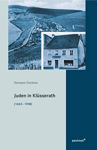 Juden in Klüsserath: 1663–1938 (Schriften des Emil-Frank-Instituts)