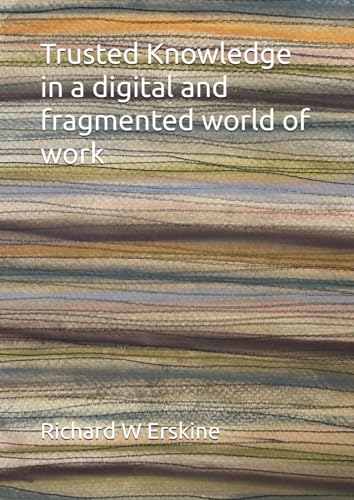 Trusted Knowledge in a digital and fragmented world of work