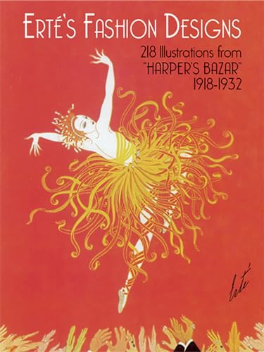 Erte's Fashion Designs: 218 Illustrations from "Harper's Bazaar", 1918-32 (Dover Fine Art, History of Art): 218 Illustrations from "Harper's Bazaar", 1918-32