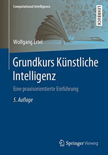 Grundkurs Künstliche Intelligenz: Eine praxisorientierte Einführung (Computational Intelligence) von Springer