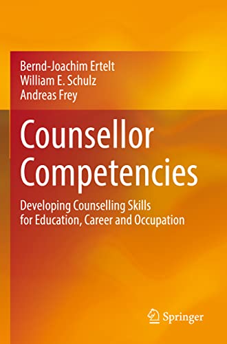 Counsellor Competencies: Developing Counselling Skills for Education, Career and Occupation von Springer