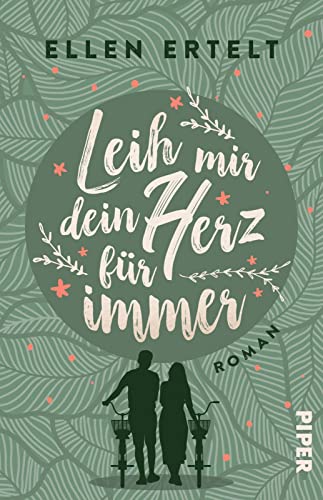 Leih mir dein Herz für immer: Roman | Ein ganz nachhaltiger Liebesroman