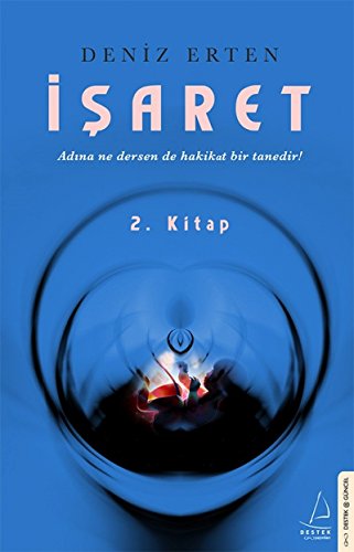 Isaret 2. Kitap: Adina ne dersen de hakikat bir tanedir