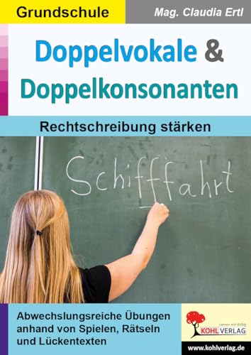 Doppelvokale & Doppelkonsonanten: Rechtschreibung stärken Doppelvokale & Doppelkonsonanten: Rechtschreibung stärken von Kohl Verlag