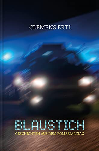 Blaustich: Geschichten aus dem Polizeialltag