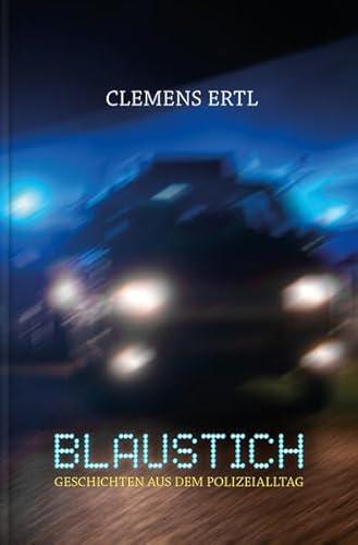 Blaustich: Geschichten aus dem Polizeialltag