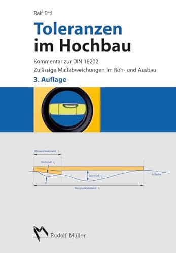 Toleranzen im Hochbau: Kommentar zur DIN 18202. Zulässige Maßabweichungen im Roh- und Ausbau.