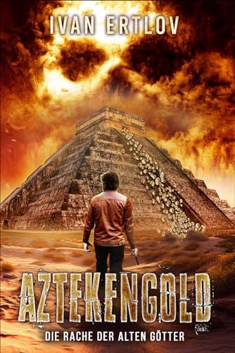 AZTEKENGOLD: Die Rache der alten Götter (Ein Pete O'Brannon Mystery Thriller, Band 5) von Independently published