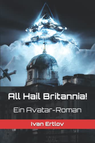 All Hail Britannia!: Ein Avatar-Roman (Avatar Reihe, Band 7) von Independently published