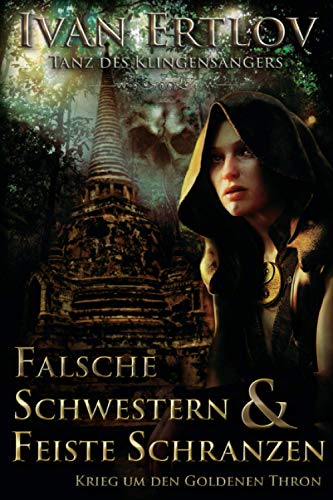 Falsche Schwestern & Feiste Schranzen: Krieg um den Goldenen Thron (Tanz des Klingensängers, Band 4) Falsche Schwestern & Feiste Schranzen: Krieg um den Goldenen Thron (Tanz des Klingensängers, Band 4)