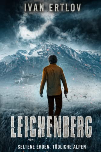 Leichenberg: Seltene Erden, Tödliche Alpen (Ein Pete O'Brannon Mystery Thriller, Band 2)