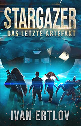 Stargazer: Das letzte Artefakt (After Terra, Band 1) von Belle Epoque Verlag