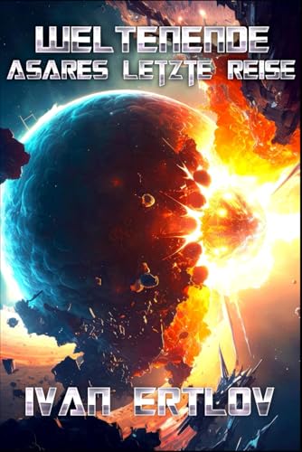 WELTENENDE: Asares letzte Reise (Space Marshal Trish Asare: Science-Fiction Thriller, Band 7) von Independently published