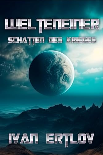 Welteneiner: Schatten des Krieges (Space Marshal Trish Asare: Science-Fiction Thriller, Band 6) von Independently published