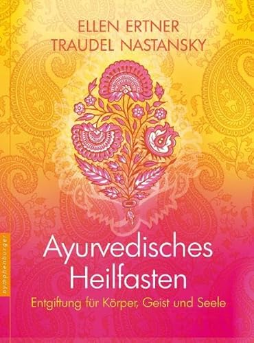 Ayurvedisches Heilfasten: Entgiftung für Körper, Geist und Seele