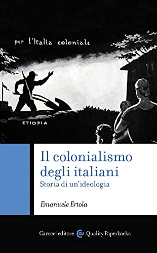 Il colonialismo degli italiani. Storia di un'ideologia (Quality paperbacks)
