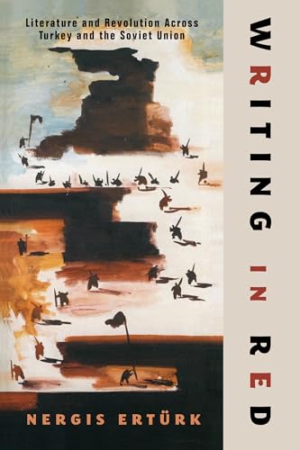 Writing in Red: Literature and Revolution Across Turkey and the Soviet Union (Modernist Latitudes) von Columbia University Press