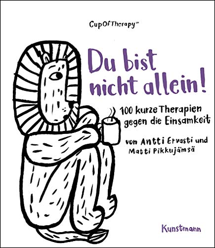 Du bist nicht allein!: 100 kurze Therapien gegen die Einsamkeit von Kunstmann Antje GmbH