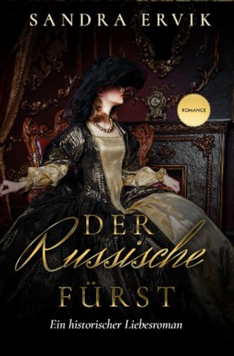 Der russische Fürst: Ein historischer Liebesroman von epubli