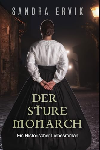 Der sture Monarch: Ein historischer Liebesroman von Independently published