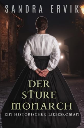 Der sture Monarch: Ein historischer Liebesroman von epubli