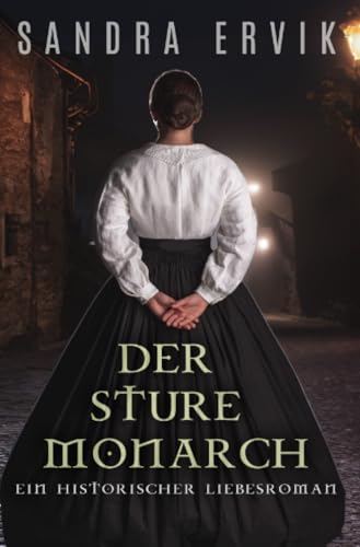 Der sture Monarch: Ein historischer Liebesroman von epubli