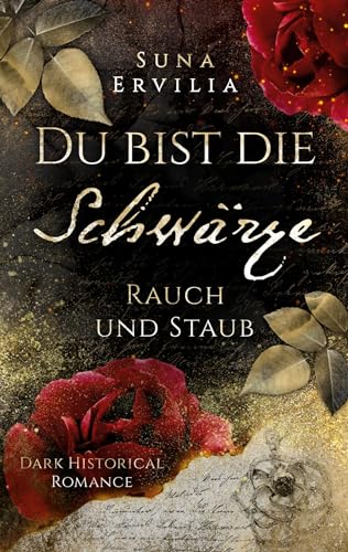 Du bist die Schwärze: Rauch und Staub - Dark Historical Romance